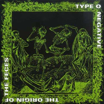 Origin of Feces - Type O Negative