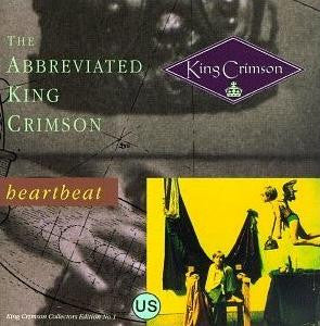 The Abbreviated King Crimson: Heartbeat - King Crimson