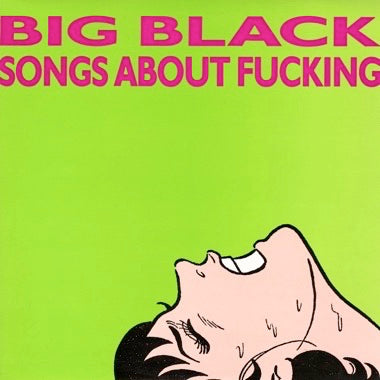Songs About Fucking - Big Black