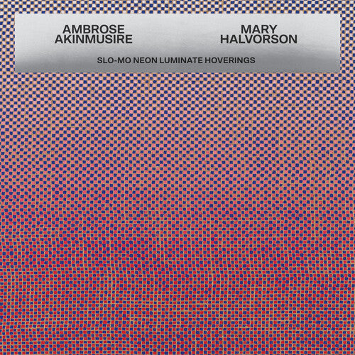 Slo-mo Neon Luminate Hoverings - Akinmusire, Ambrose / Halv, Mary