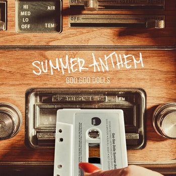 Summer Anthem - Goo Goo Dolls