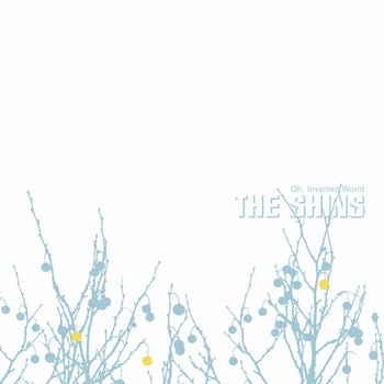 Oh Inverted World (20th Anniversary Remaster) - Shins