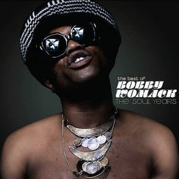 the album cover for Bobby Womack - Best of Bobby Womack: The Soul Years