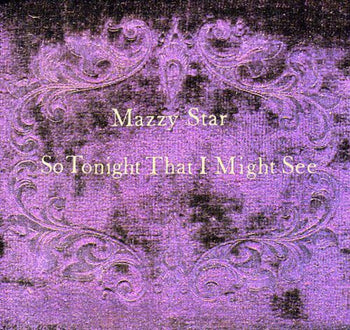 the album cover for Mazzy Star - So Tonight That I Might See
