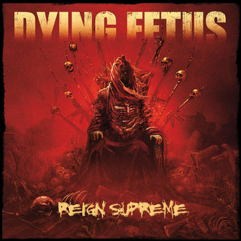 the album cover for Dying Fetus - Reign Supreme