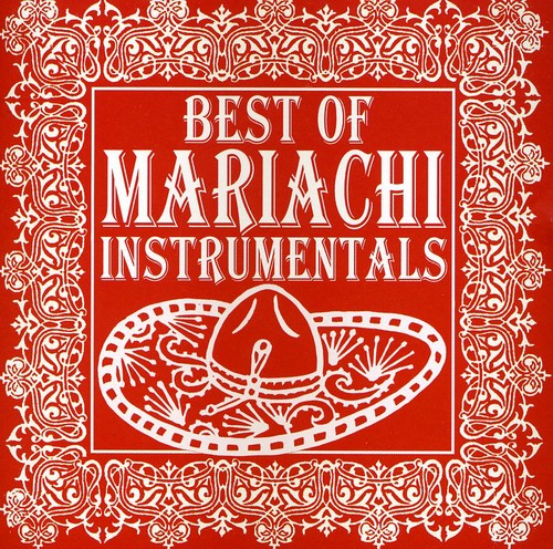 the album cover for Mariachi Real De San Diego - Best of Mariachi Instrumentals