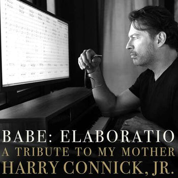 BABE: ELABORATIO A Tribute To My Mother - Connick Jr, Harry