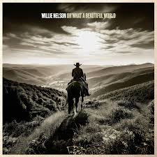Oh What A Beautiful World - Nelson, Willie