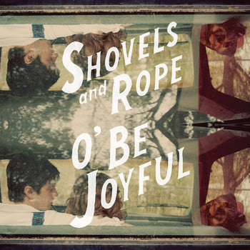 the album cover for Shovels & Rope - O Be Joyful