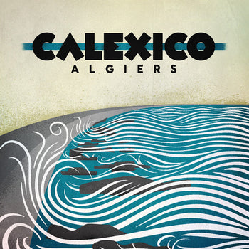 the album cover for Calexico - Algiers