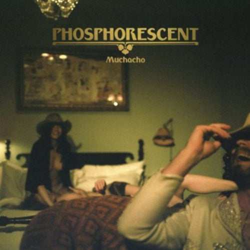 the album cover for Phosphorescent - Muchacho