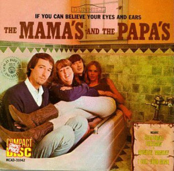 the album cover for The Mamas & The Papas - If You Can Believe Your Eyes & Ears (remastered)