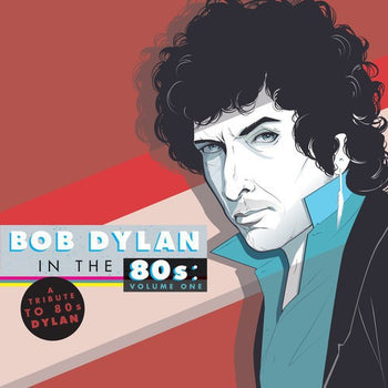 the album cover for Various Artists - Bob Dylan in the 80's: Volume One