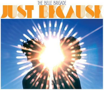 the album cover for The Belle Brigade - Just Because [Vinyl]