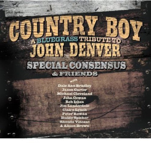 the album cover for Special Consensus & Friends - Country Boy: A Bluegrass Tribute To John Denver