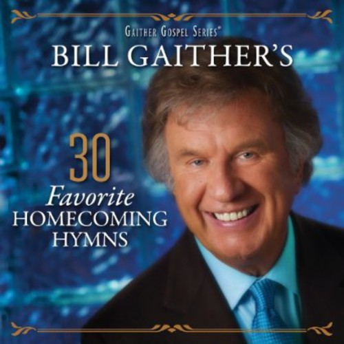 the album cover for Bill & Gloria Gaither - 30 Favorite Homecoming Hymns