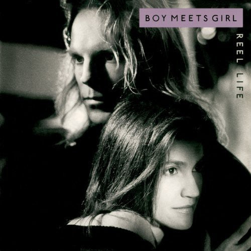 the album cover for Boy Meets Girl - Reel Life: Expanded Edition