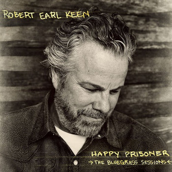 the album cover for Robert Earl Keen - Happy Prisoner: The Bluegrass Sessions