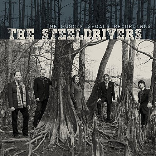 the album cover for The SteelDrivers - Muscle Shoals Recordings