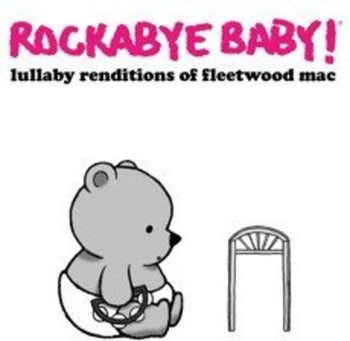 the album cover for Rockabye Baby! - Lullaby Renditions of Fleetwood Mac