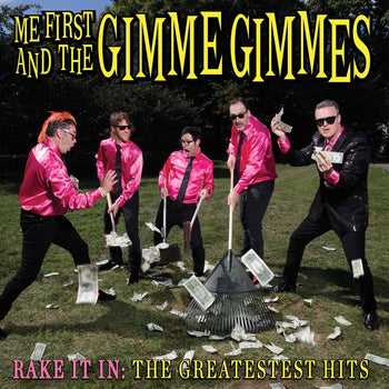 the album cover for Me First And The Gimme Gimmes - Rake It In: The Greatestest Hits