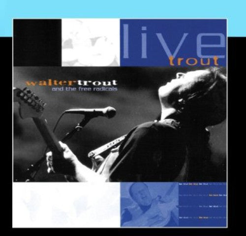 the album cover for Walter Trout - Live Trout: Recorded At The Tampa Blues Fest March 2000