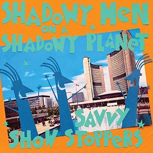 the album cover for Shadowy Men On A Shadowy Planet - Savvy Show Stoppers