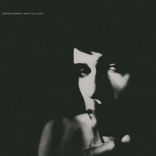 the album cover for The Replacements - Don't Tell A Soul [SYEOR 2017 Exclusive Vinyl]