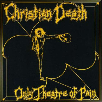 the album cover for Christian Death - Only Theatre of Pain