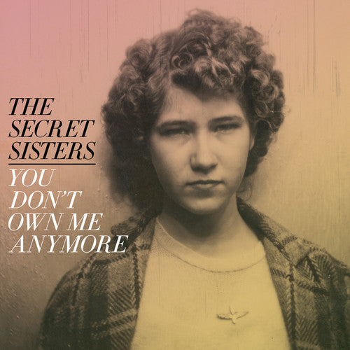 the album cover for The Secret Sisters - You Don't Own Me Anymore