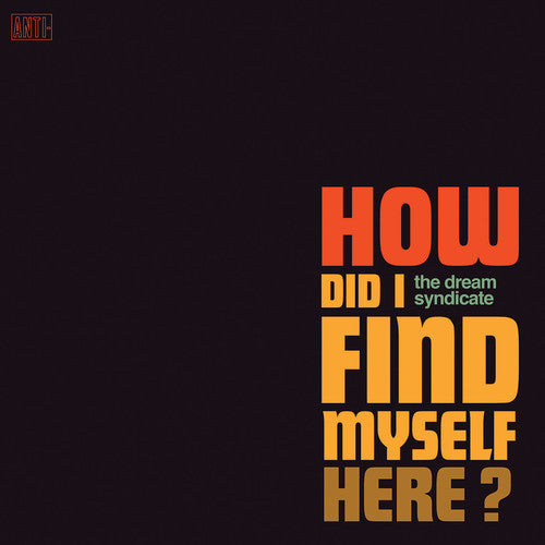 the album cover for The Dream Syndicate - How Did I Find Myself Here