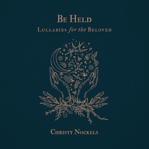 the album cover for Nockels, Christy - Be Held: Lullabies For The Beloved