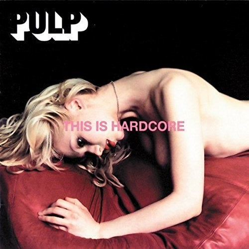 the album cover for Pulp - This Is Hardcore