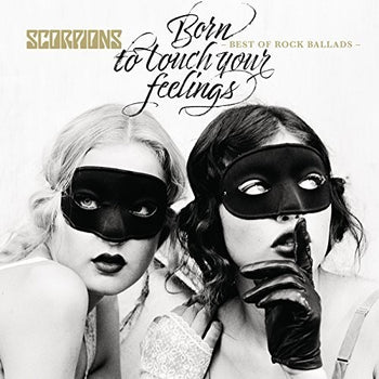 the album cover for Scorpions - Born To Touch Your Feelings - Best Of Rock Ballads [Import LP]