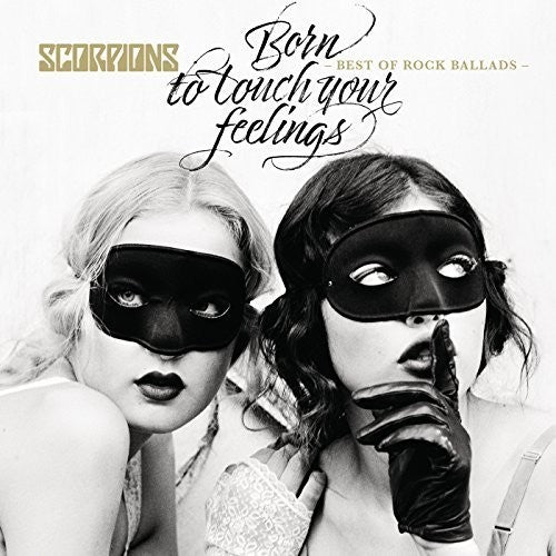 the album cover for Scorpions - Born To Touch Your Feelings - Best Of Rock Ballads [Import LP]
