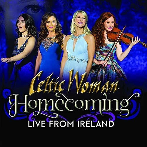 the album cover for Celtic Woman - Homecoming - Live From Ireland