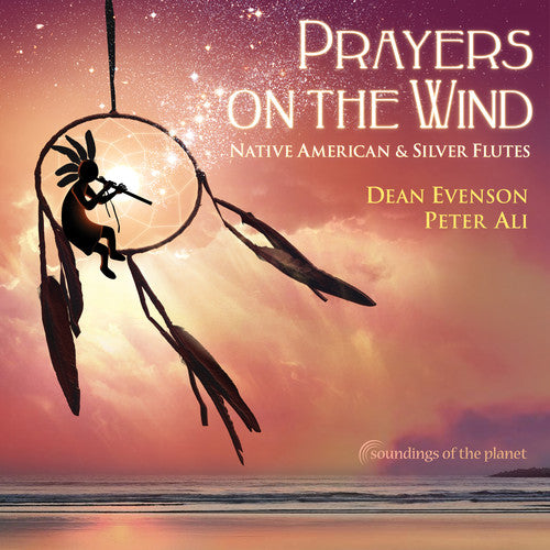 the album cover for Evenson, Dean / Ali, Peter - Prayers on the Wind: Native American & Silver Flutes