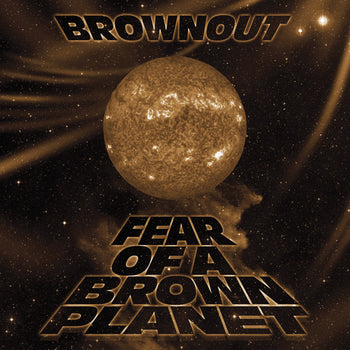 the album cover for Brownout - Fear Of A Brown Planet [LP]
