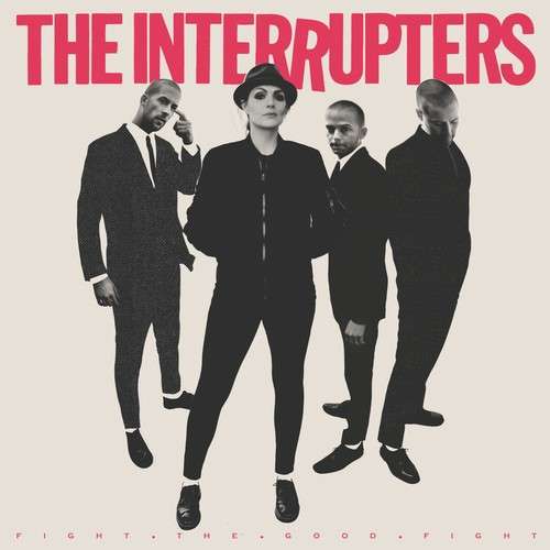 the album cover for The Interrupters - Fight the Good Fight