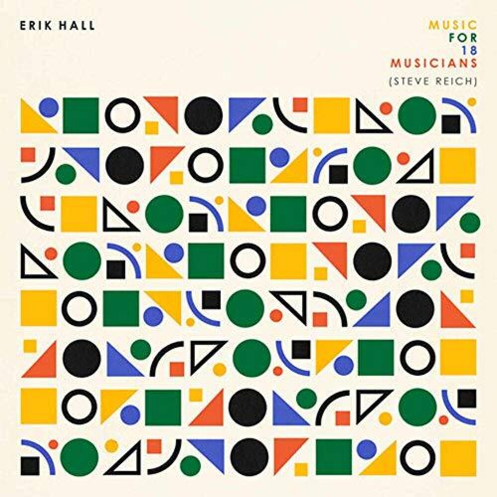 the album cover for Erik Hall - Music For 18 Musicians (Steve Reich)