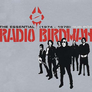 the album cover for Radio Birdman - The Essential Radio Birdman: 1974-1978 [Bonus 7\"]