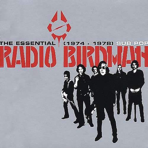 the album cover for Radio Birdman - The Essential Radio Birdman: 1974-1978 [Bonus 7\"]