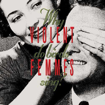 the album cover for Violent Femmes - Why Do Birds Sing?: Deluxe Edition [LP]