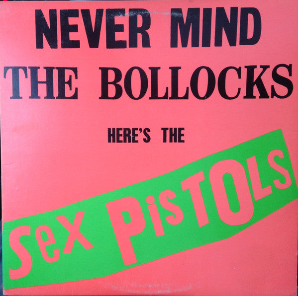 Never Mind The Bollocks Here's The Sex Pistols - Sex Pistols