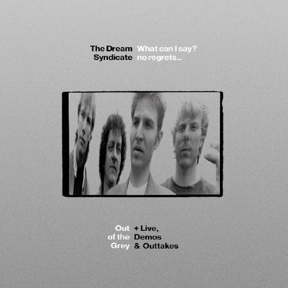 the album cover for The Dream Syndicate - What Can I Say? No Regrets... Out Of The Grey