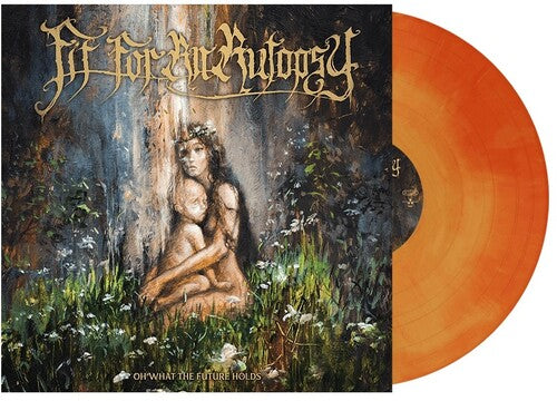 Oh What The Future Holds - Fit For An Autopsy