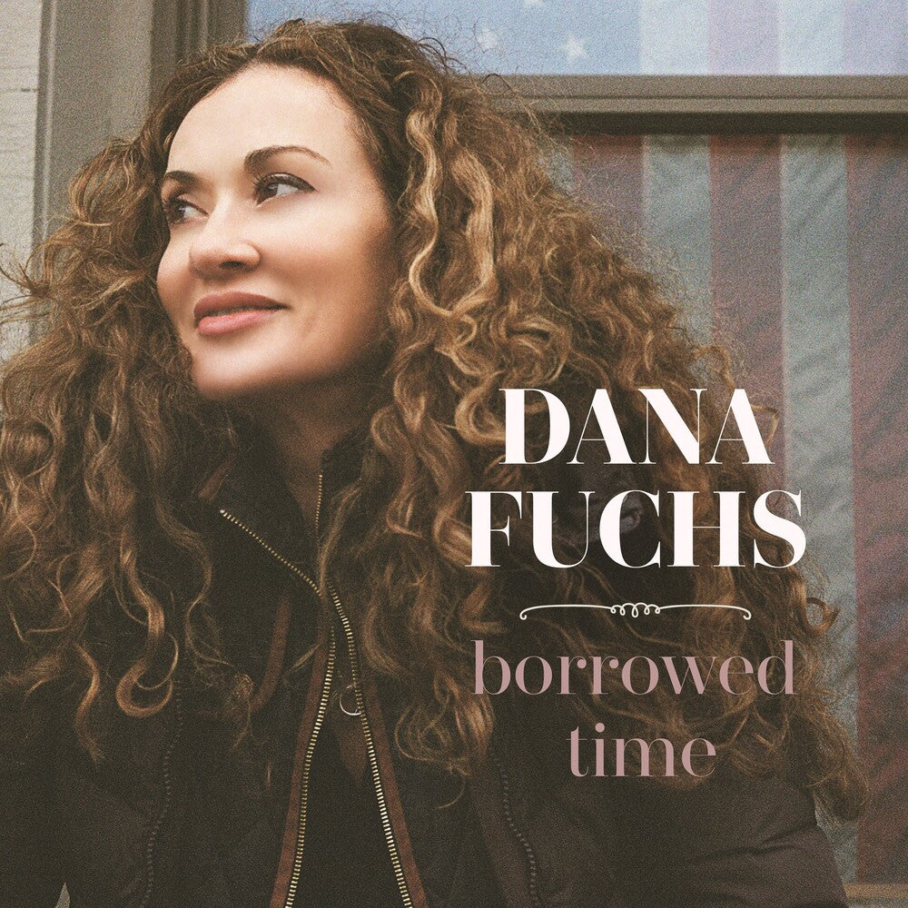 the album cover for Dana Fuchs - Borrowed Time