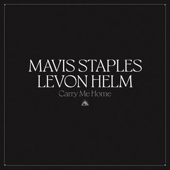 the album cover for Mavis Staples & Levon Helm - Carry Me Home [Indie Exclusive Limited Edition Translucent Clear 2LP]