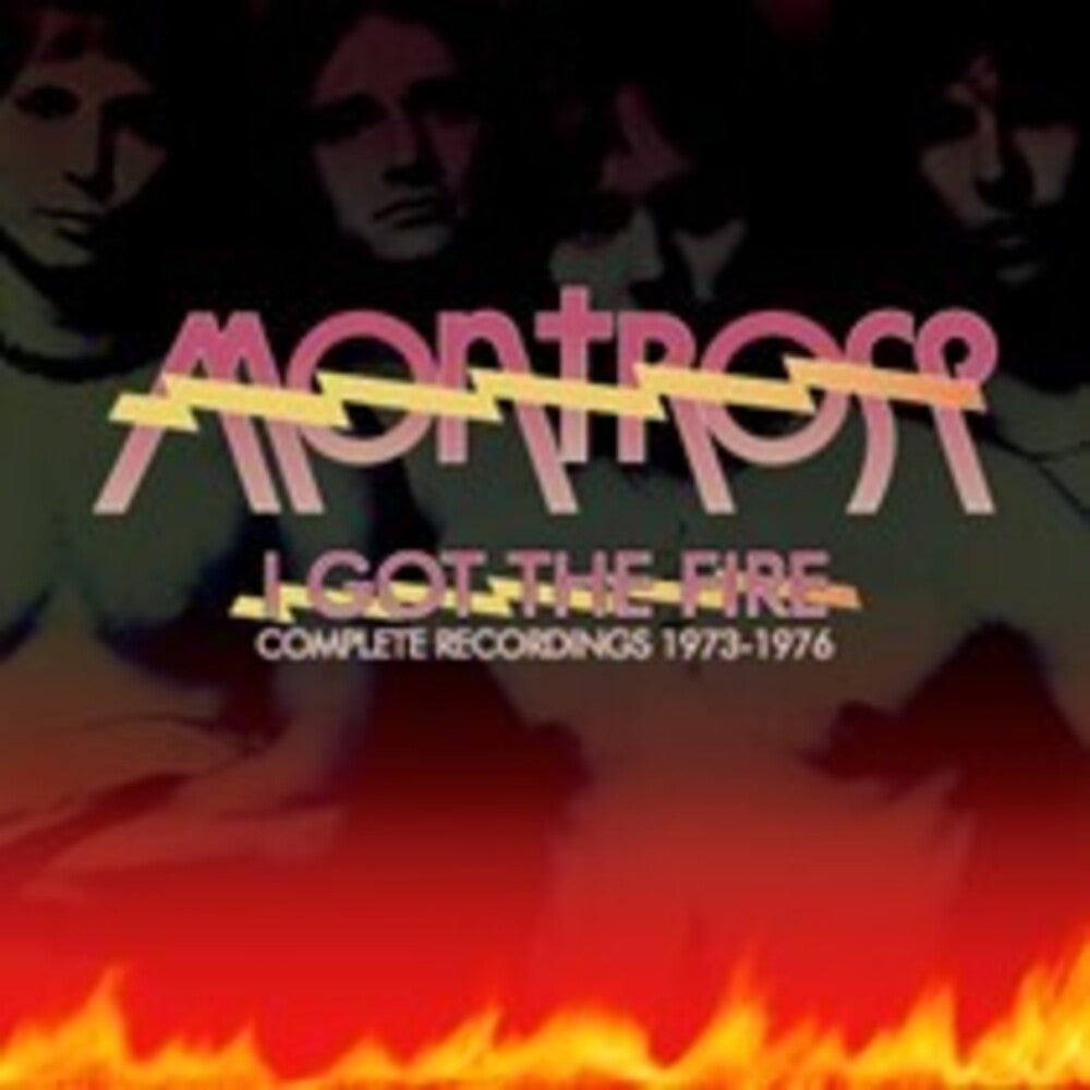 the album cover for Montrose - I Got The Fire: Complete Recordings 1973-76 (Box)