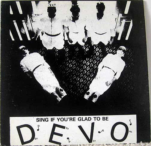 Sing If You're Glad To Be Devo - Devo